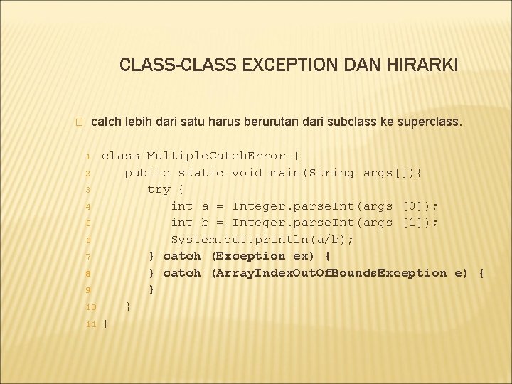 CLASS-CLASS EXCEPTION DAN HIRARKI catch lebih dari satu harus berurutan dari subclass ke superclass.