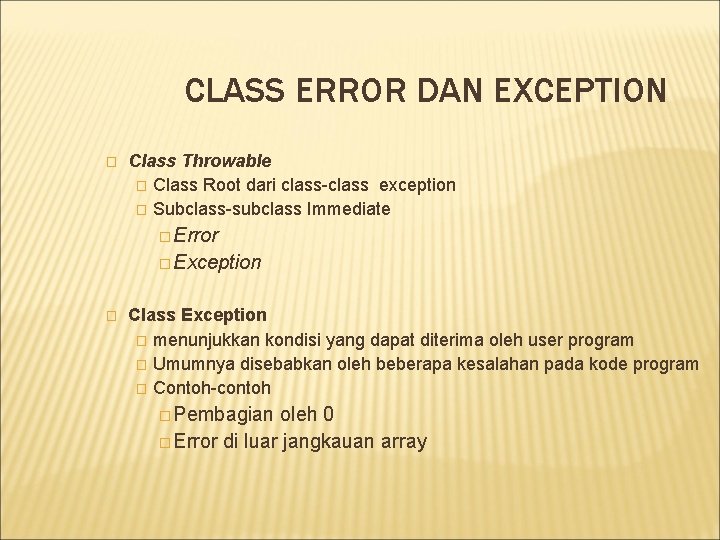 CLASS ERROR DAN EXCEPTION � Class Throwable � Class Root dari class-class exception �