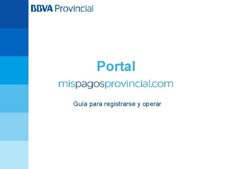 Portal Guía para registrarse y operar Portal Guía para registrarse y operar