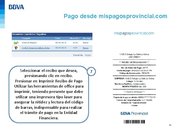 Pago desde mispagosprovincial. com Seleccionar el recibo que desea, presionando clic en recibo. Presionar Pago desde mispagosprovincial. com Seleccionar el recibo que desea, presionando clic en recibo. Presionar