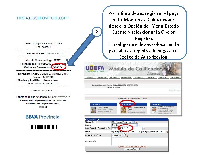 8 Por último debes registrar el pago en tu Módulo de Calificaciones desde la 8 Por último debes registrar el pago en tu Módulo de Calificaciones desde la