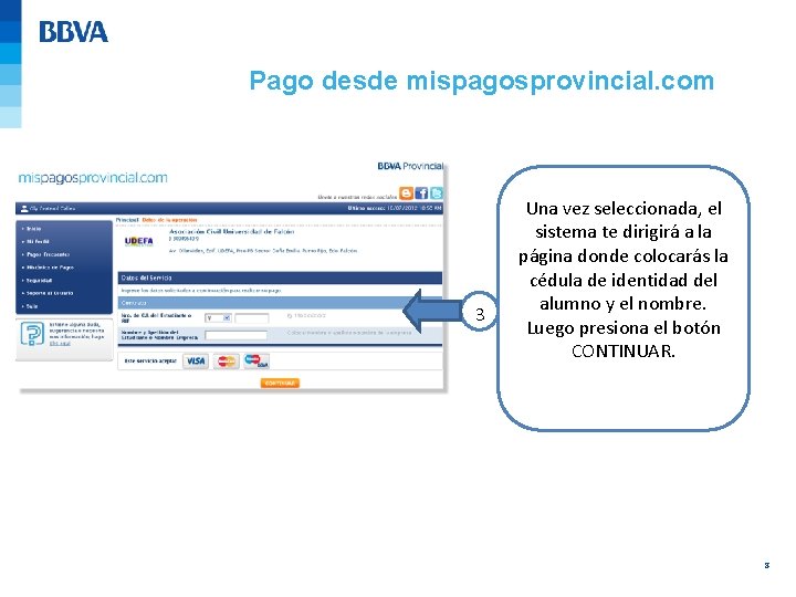 Pago desde mispagosprovincial. com 3 Una vez seleccionada, el sistema te dirigirá a la Pago desde mispagosprovincial. com 3 Una vez seleccionada, el sistema te dirigirá a la