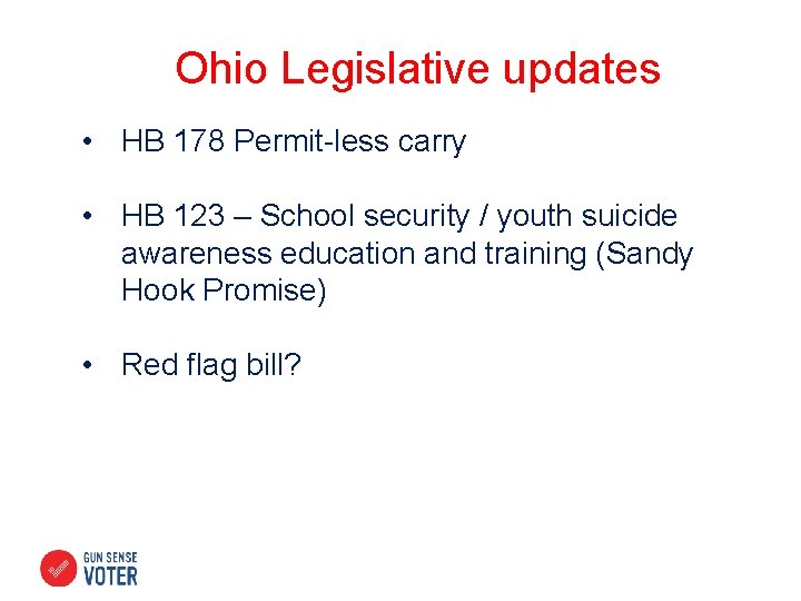 Ohio Legislative updates • HB 178 Permit-less carry • HB 123 – School security