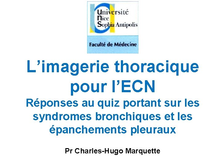 L’imagerie thoracique pour l’ECN Réponses au quiz portant sur les syndromes bronchiques et les