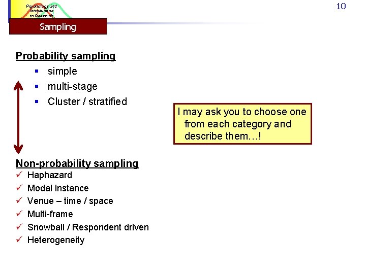 10 Psychology 242 Introduction to Research Sampling Probability sampling § simple § multi-stage § 10 Psychology 242 Introduction to Research Sampling Probability sampling § simple § multi-stage §