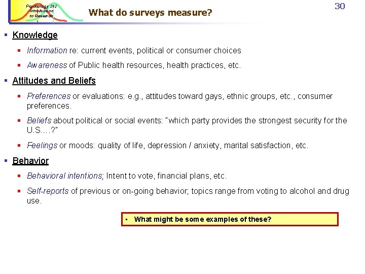 Psychology 242 Introduction to Research What do surveys measure? 30 § Knowledge § Information Psychology 242 Introduction to Research What do surveys measure? 30 § Knowledge § Information