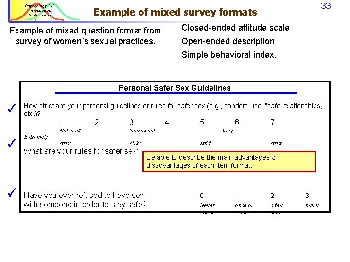 Psychology 242 Introduction to Research 33 Example of mixed survey formats Closed-ended attitude scale Psychology 242 Introduction to Research 33 Example of mixed survey formats Closed-ended attitude scale