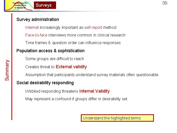 Psychology 242 Introduction to Research 35 Surveys Survey administration Internet increasingly important as self-report Psychology 242 Introduction to Research 35 Surveys Survey administration Internet increasingly important as self-report