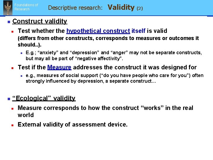 Foundations of Research n Descriptive research: Validity (2) 39 Construct validity n Test whether Foundations of Research n Descriptive research: Validity (2) 39 Construct validity n Test whether