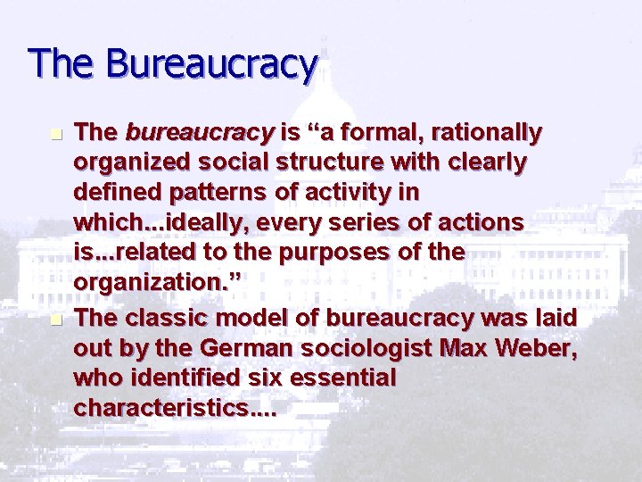 The Bureaucracy n n The bureaucracy is “a formal, rationally organized social structure with