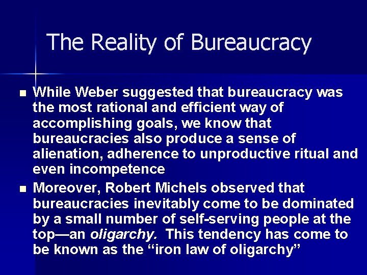 The Reality of Bureaucracy n n While Weber suggested that bureaucracy was the most