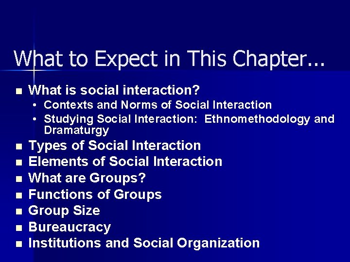 What to Expect in This Chapter. . . n What is social interaction? •