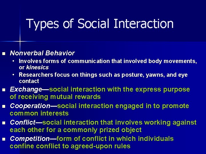 Types of Social Interaction n Nonverbal Behavior • Involves forms of communication that involved