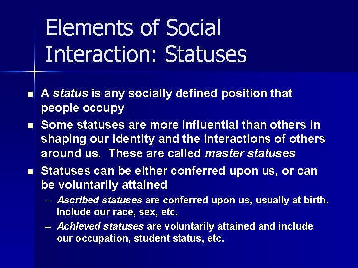Elements of Social Interaction: Statuses n n n A status is any socially defined