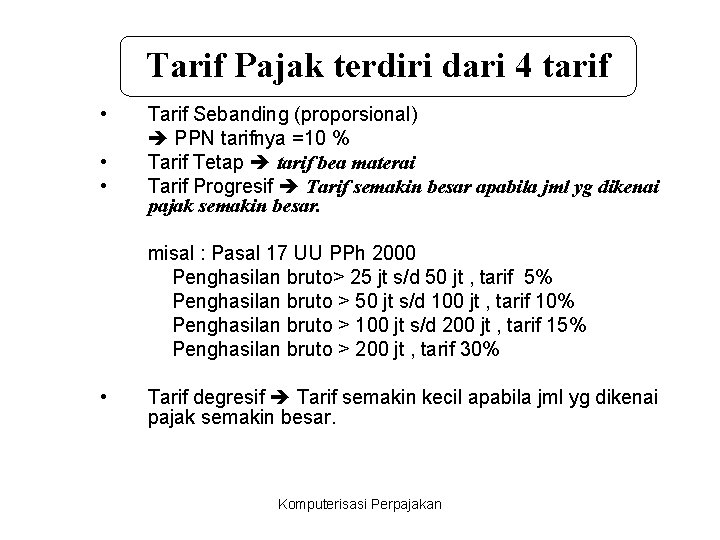 Tarif Pajak terdiri dari 4 tarif • • • Tarif Sebanding (proporsional) PPN tarifnya