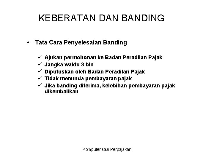 KEBERATAN DAN BANDING • Tata Cara Penyelesaian Banding ü ü ü Ajukan permohonan ke