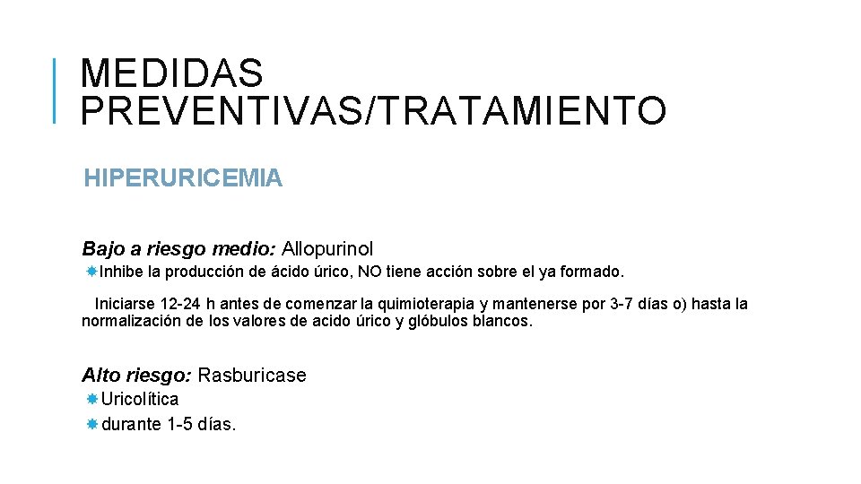 MEDIDAS PREVENTIVAS/TRATAMIENTO HIPERURICEMIA Bajo a riesgo medio: Allopurinol Inhibe la producción de ácido úrico, MEDIDAS PREVENTIVAS/TRATAMIENTO HIPERURICEMIA Bajo a riesgo medio: Allopurinol Inhibe la producción de ácido úrico,