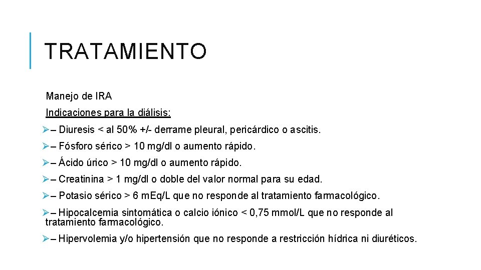 TRATAMIENTO Manejo de IRA Indicaciones para la diálisis: Ø– Diuresis < al 50% +/- TRATAMIENTO Manejo de IRA Indicaciones para la diálisis: Ø– Diuresis < al 50% +/-