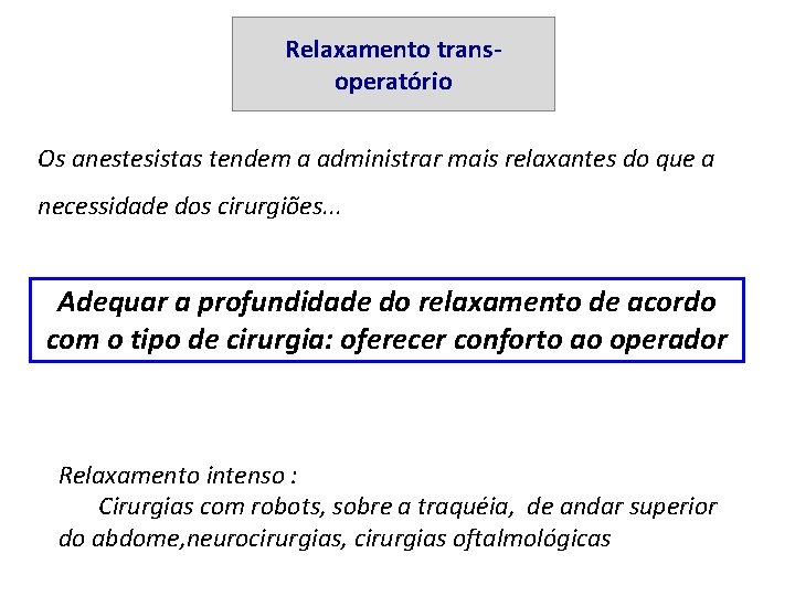 Relaxamento transoperatório Os anestesistas tendem a administrar mais relaxantes do que a necessidade dos