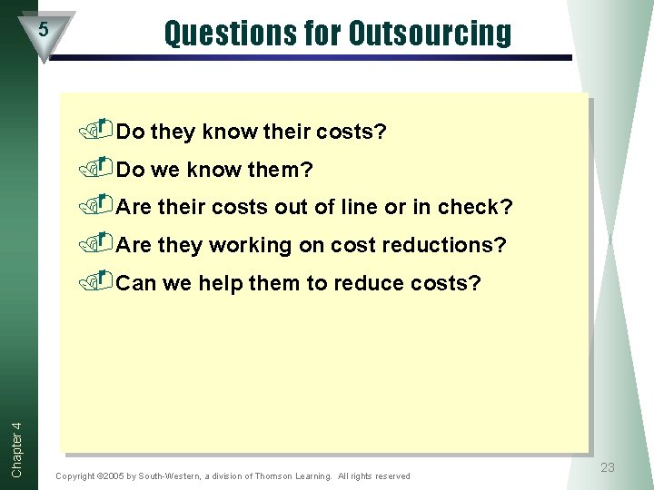 5 Questions for Outsourcing Chapter 4 . Do they know their costs? . Do