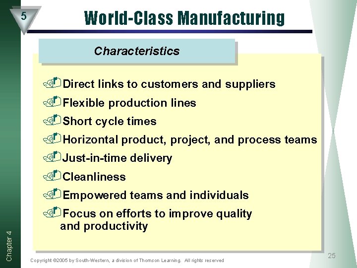 5 World-Class Manufacturing Characteristics Chapter 4 . Direct links to customers and suppliers. Flexible