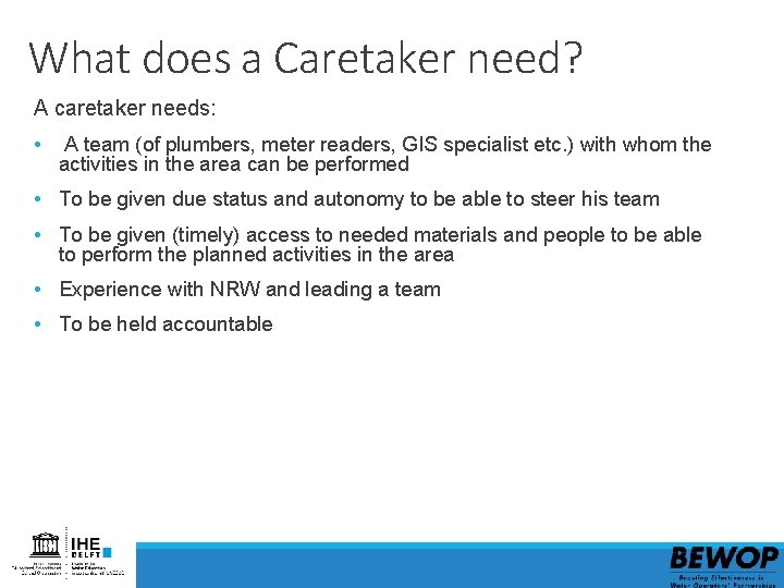 What does a Caretaker need? A caretaker needs: • A team (of plumbers, meter What does a Caretaker need? A caretaker needs: • A team (of plumbers, meter