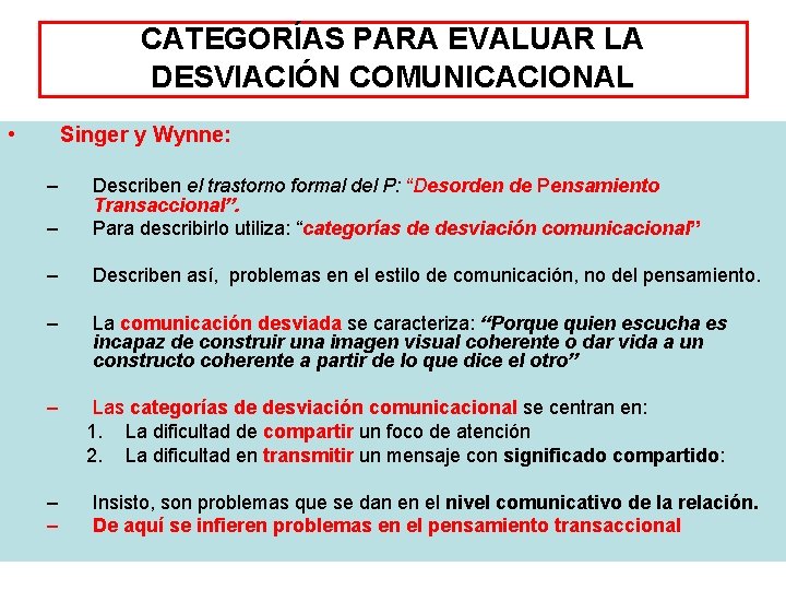 CATEGORÍAS PARA EVALUAR LA DESVIACIÓN COMUNICACIONAL • Singer y Wynne: – – Describen el