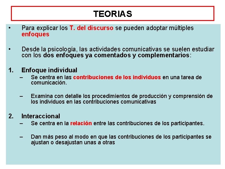 TEORIAS • Para explicar los T. del discurso se pueden adoptar múltiples enfoques •