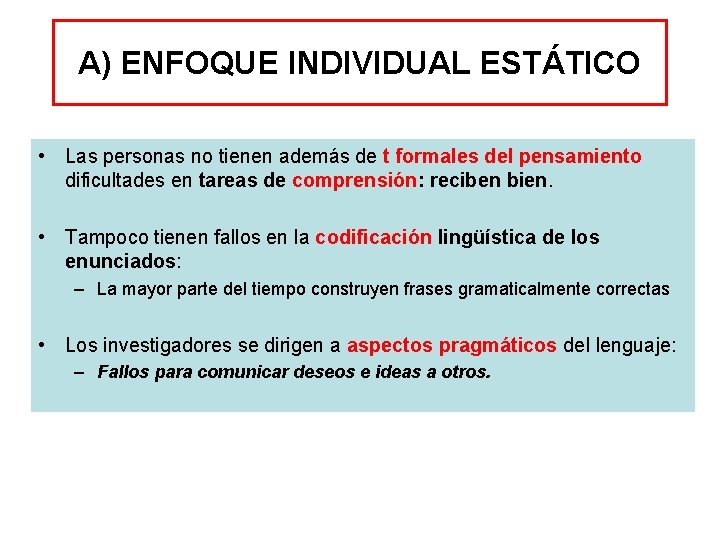 A) ENFOQUE INDIVIDUAL ESTÁTICO • Las personas no tienen además de t formales del