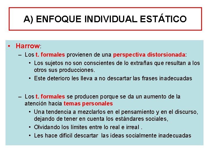 A) ENFOQUE INDIVIDUAL ESTÁTICO • Harrow: – Los t. formales provienen de una perspectiva