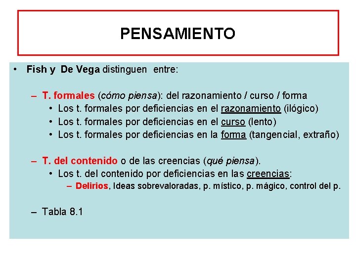 PENSAMIENTO • Fish y De Vega distinguen entre: – T. formales (cómo piensa): del