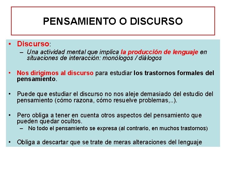 PENSAMIENTO O DISCURSO • Discurso: – Una actividad mental que implica la producción de