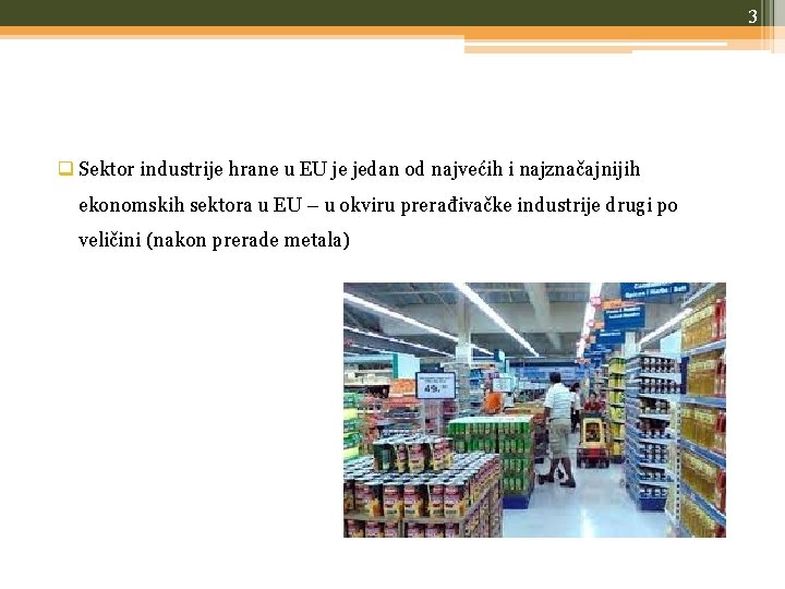 3 q Sektor industrije hrane u EU je jedan od najvećih i najznačajnijih ekonomskih