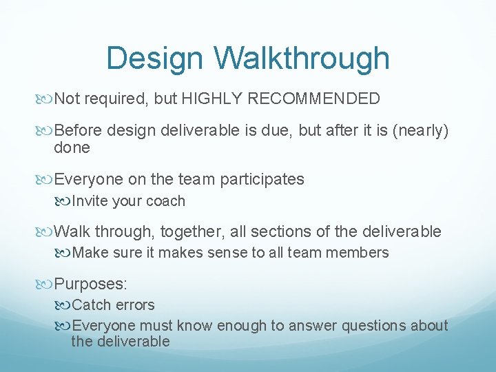 Design Walkthrough Not required, but HIGHLY RECOMMENDED Before design deliverable is due, but after