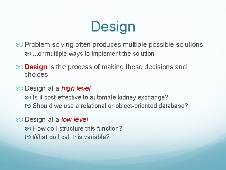 Design Problem solving often produces multiple possible solutions . . . or multiple ways