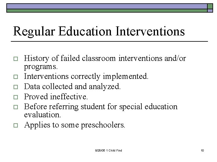 Regular Education Interventions o o o History of failed classroom interventions and/or programs. Interventions