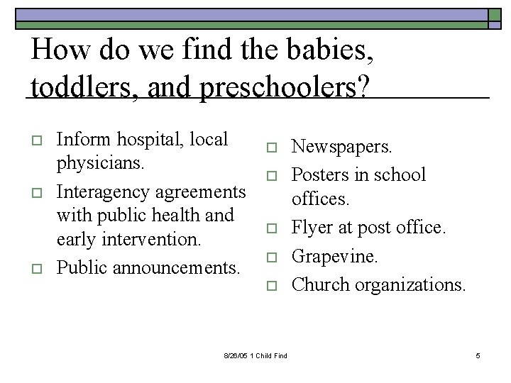 How do we find the babies, toddlers, and preschoolers? o o o Inform hospital,