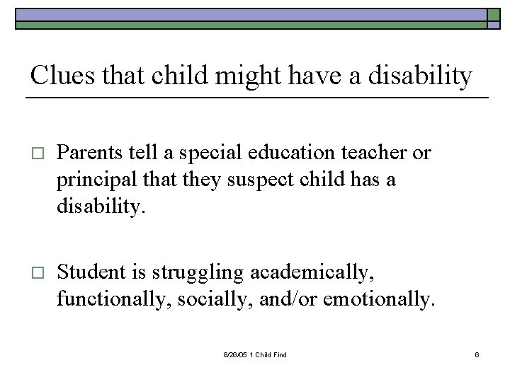 Clues that child might have a disability o Parents tell a special education teacher