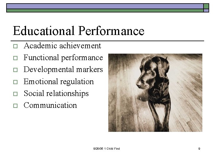 Educational Performance o o o Academic achievement Functional performance Developmental markers Emotional regulation Social