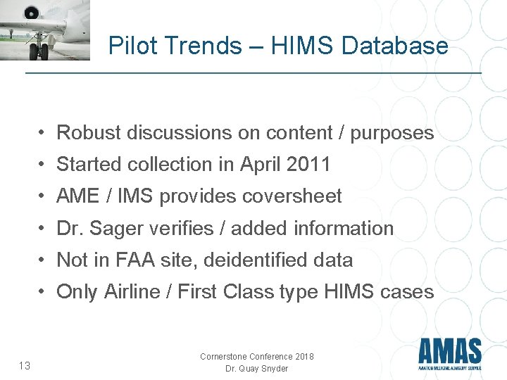 Pilot Trends – HIMS Database • Robust discussions on content / purposes • Started Pilot Trends – HIMS Database • Robust discussions on content / purposes • Started