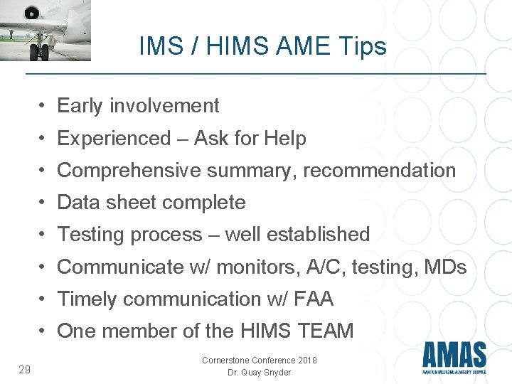 IMS / HIMS AME Tips • Early involvement • Experienced – Ask for Help IMS / HIMS AME Tips • Early involvement • Experienced – Ask for Help