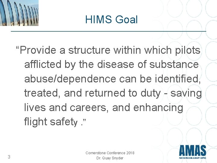 HIMS Goal “Provide a structure within which pilots afflicted by the disease of substance HIMS Goal “Provide a structure within which pilots afflicted by the disease of substance