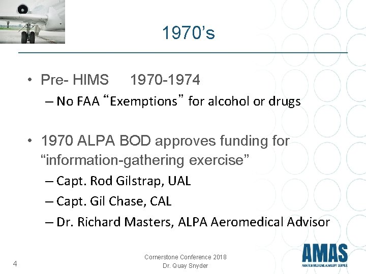 1970’s • Pre- HIMS 1970 -1974 – No FAA “Exemptions” for alcohol or drugs 1970’s • Pre- HIMS 1970 -1974 – No FAA “Exemptions” for alcohol or drugs