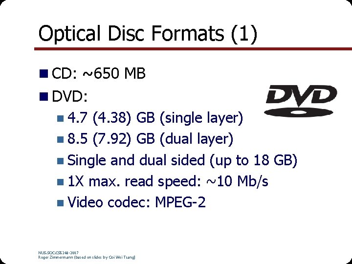 Optical Disc Formats (1) n CD: ~650 MB n DVD: n 4. 7 (4.