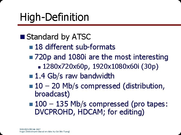 High-Definition n Standard by ATSC n 18 different sub-formats n 720 p and 1080