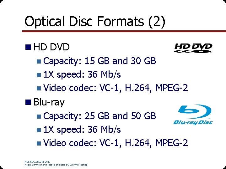 Optical Disc Formats (2) n HD DVD n Capacity: 15 GB and 30 GB