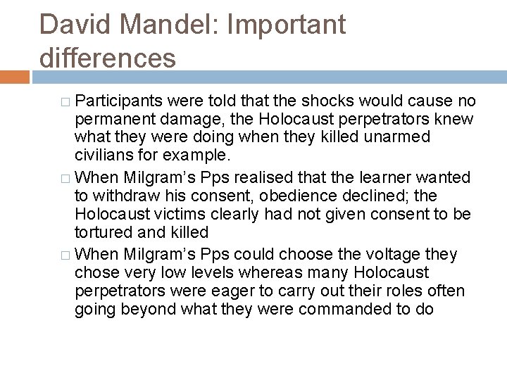 David Mandel: Important differences � Participants were told that the shocks would cause no