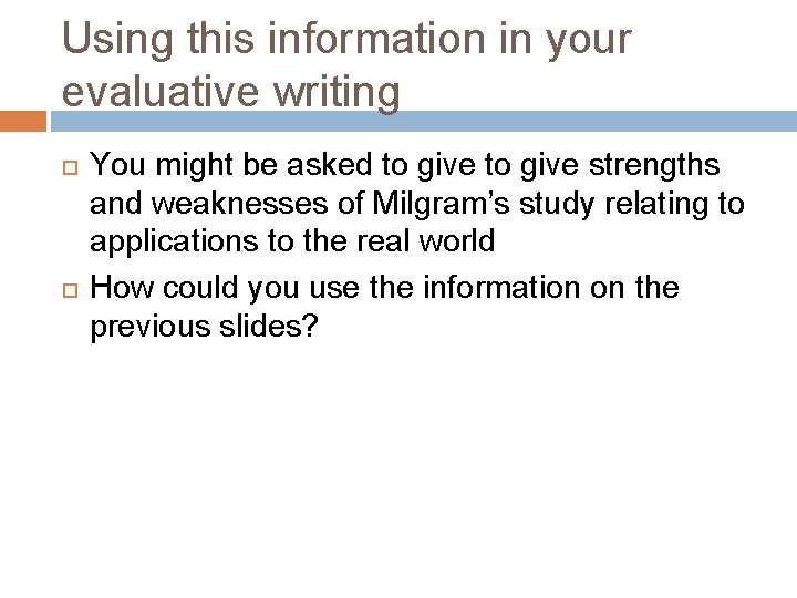 Using this information in your evaluative writing You might be asked to give strengths