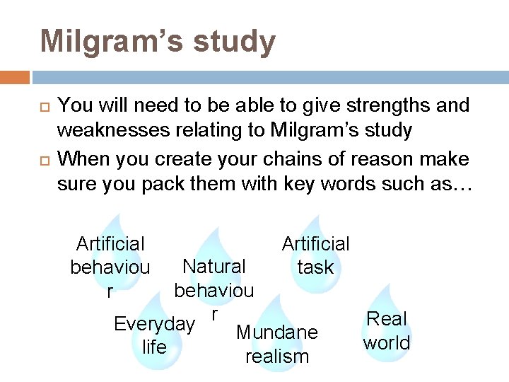 Milgram’s study You will need to be able to give strengths and weaknesses relating