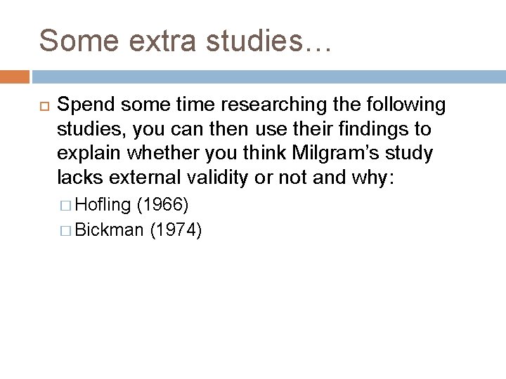 Some extra studies… Spend some time researching the following studies, you can then use